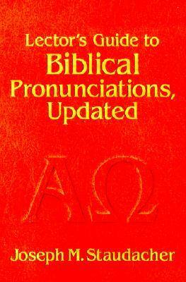 Lector's Guide to Biblical Pronunciations by Joseph M. Staudacher