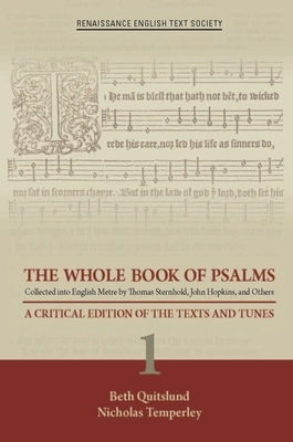 The Whole Book of Psalms Collected Into English Metre by Thomas Sternhold, John Hopkins, and Others. Volume 1, Volume 387: A Critical Edition of the T by Beth Quitslund, Nicholas Temperley