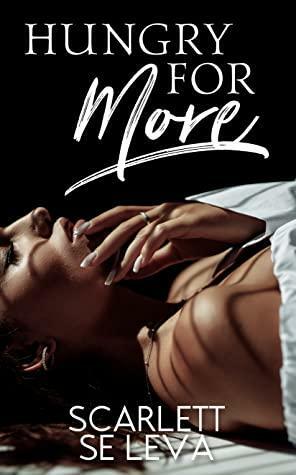 Hungry For More by Scarlett Se Leva