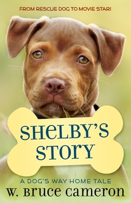 Shelby's Story: A Puppy Tale by W. Bruce Cameron