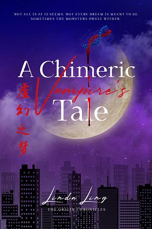 A Chimeric Vampire's Tale by Linda Ling, Linda Ling