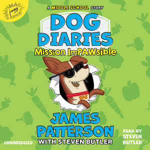 Dog Diaries: Mission Impawsible: A Middle School Story by Steven Butler, James Patterson