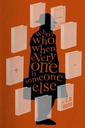Who's Who When Everyone Is Someone Else by C.D. Rose