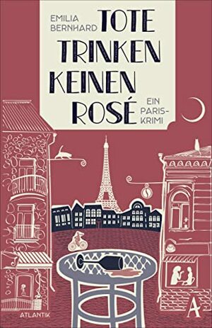 Tote trinken keinen Rosé: Ein Paris-Krimi by Ditte Bandini, Giovanni Bandini, Emilia Bernhard