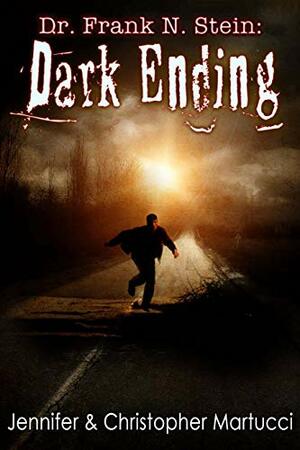 Dr. Frank N. Stein: Dark Ending by Jennifer Martucci, Christopher Martucci