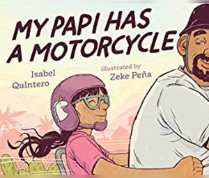 My Papi Has a Motorcycle by Isabel Quintero