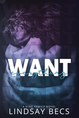 Want Everything by Lindsay Becs