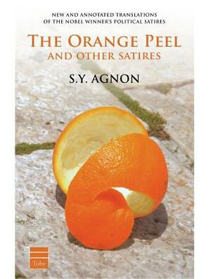 The Orange Peel and Other Satires by S. y. Agnon