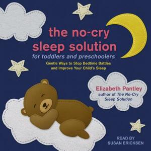 The No-Cry Sleep Solution for Toddlers and Preschoolers: Gentle Ways to Stop Bedtime Battles and Improve Your Child's Sleep by Elizabeth Pantley