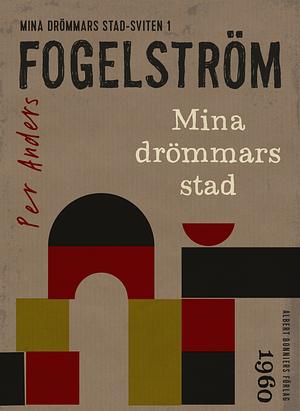 Mina drömmars stad by Per Anders Fogelström