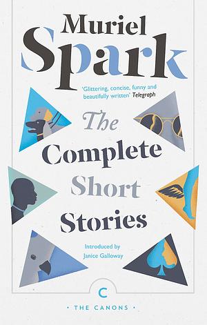 Muriel Spark: The Complete Short Stories by Muriel Spark