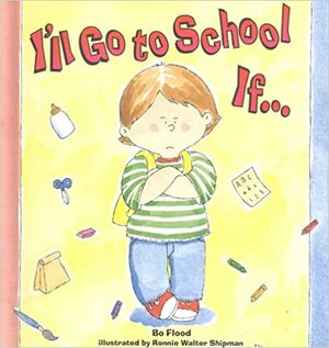 I'll Go to School If.. by Bo Flood, Nancy Bo Flood