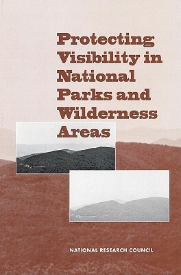 Protecting Visibility in National Parks and Wilderness Areas by Division on Earth and Life Studies, Commission on Geosciences Environment an, National Research Council