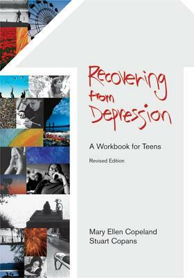 Recovering from Depression: A Workbook for Teens (Revised Edition) by Stuart Copans, Mary Copeland