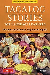 Tagalog Stories for Language Learners: Folktales and Stories in Filipino and English (Free Online Audio) by Joi Barrios