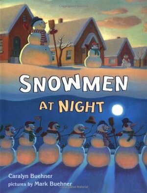 Snowmen at Night by Caralyn Buehner, Mark Buehner