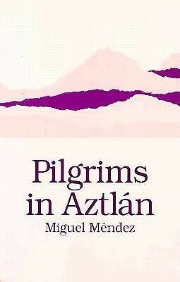 Pilgrims in Aztlan by Miguel Méndez