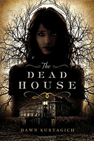 The Dead House by Dawn Kurtagich