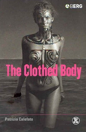 The Clothed Body by Patrizia Calefato