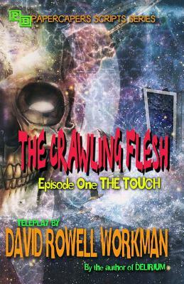 The Crawling Flesh: The Touch by David Rowell Workman