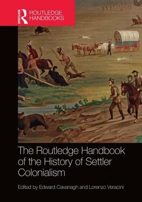 The Routledge Handbook of the History of Settler Colonialism by 