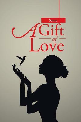 A Gift of Love by Samo