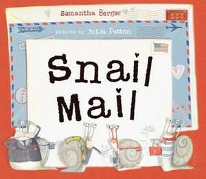 Snail Mail by Julia Patton, Samantha Berger