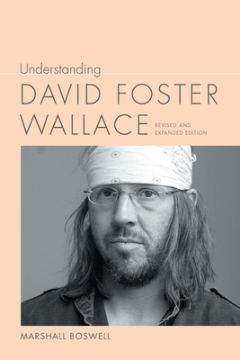 Understanding David Foster Wallace by Marshall Boswell