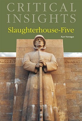 Critical Insights: Slaughterhouse-Five: Print Purchase Includes Free Online Access by 