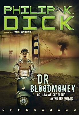 Dr. Bloodmoney: Or How We Got Along After the Bomb by Philip K. Dick
