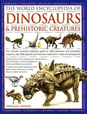 The World Encyclopedia of Dinosaurs & Prehistoric Creatures by Dougal Dixon