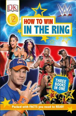 DK Readers Level 2: Wwe How to Win in the Ring by D.K. Publishing