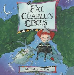 Fat Charlie's Circus by Marie-Louise Gay