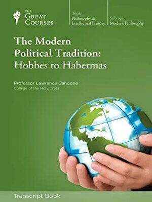 The Modern Political Tradition: Hobbes to Habermas by Lawrence E. Cahoone