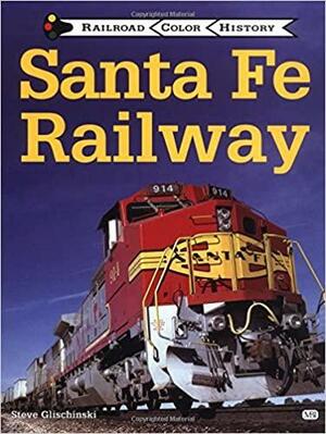 Santa Fe Railway by Michael Blaszak, Steve Glischinski