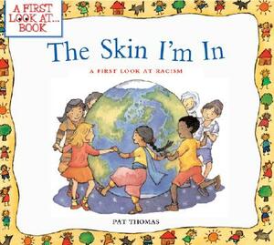 The Skin I'm in: A First Look at Racism by Pat Thomas