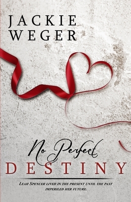 No Perfect Destiny by Jackie Weger