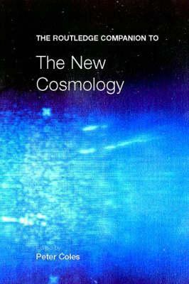 The Routledge Companion to the New Cosmology by Peter Coles