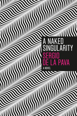 A Naked Singularity by Sergio De La Pava