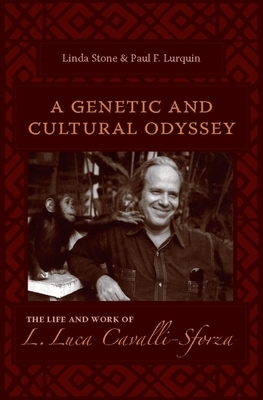 A Genetic and Cultural Odyssey: The Life and Work of L. Luca Cavalli-Sforza by Linda Stone