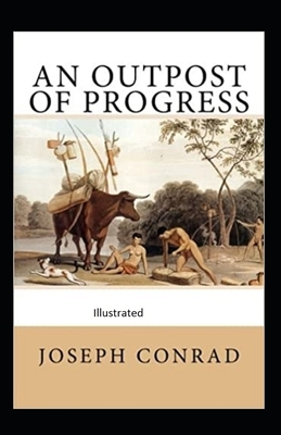 An Outpost of Progress Illustrated by Joseph Conrad