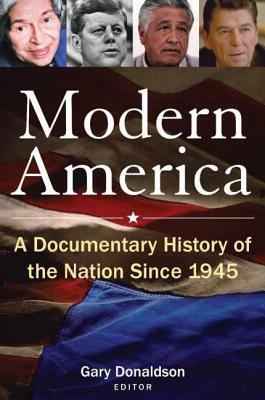 Modern America: A Documentary History of the Nation Since 1945: A Documentary History of the Nation Since 1945 by Robert H. Donaldson