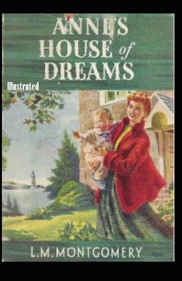 Anne's House of Dreams Illustrated by L.M. Montgomery