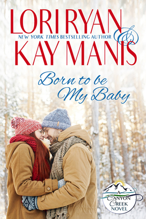 Born to Be My Baby by Kay Manis, Lori Ryan