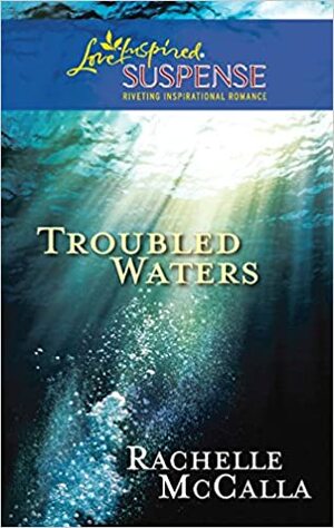Troubled Waters by Rachelle McCalla