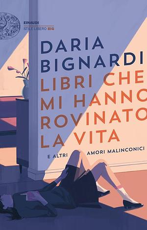 Libri che mi hanno rovinato la vita by Daria Bignardi