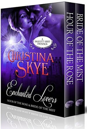 Eternal Lovers: Hour of the Rose / Bride of the Mist by Christina Skye