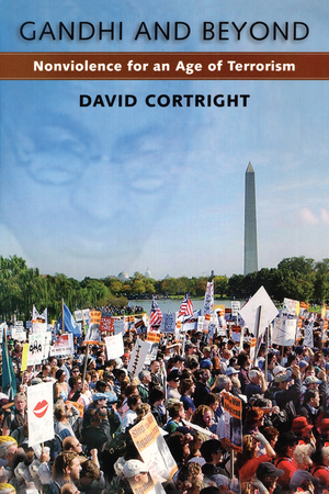 Gandhi and Beyond: Nonviolence for an Age of Terrorism by David Cortright