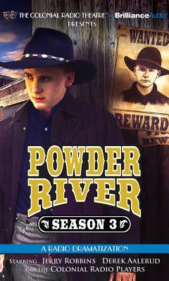 Powder River - Season Three: A Radio Dramatization by Jerry Robbins