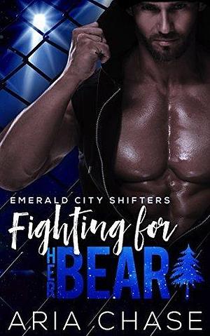 Fighting For Her Bear: A Paranormal Bear Shifter Romance by Aria Chase, Aria Chase